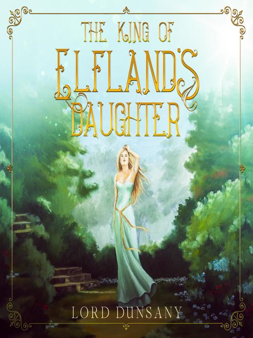 Title details for The King of Elfland's Daughter by Lord Dunsany - Available